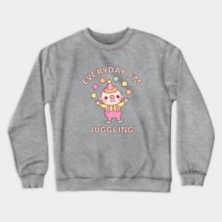 Cute Clown Juggler Everyday I'm Juggling Crewneck Sweatshirt